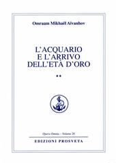 L'acquario e l'arrivo dell'età d'oro. Vol. 2