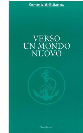 Verso un mondo nuovo - Omraam Mikhaël Aïvanhov - Libro Prosveta 2018, Brochure | Libraccio.it