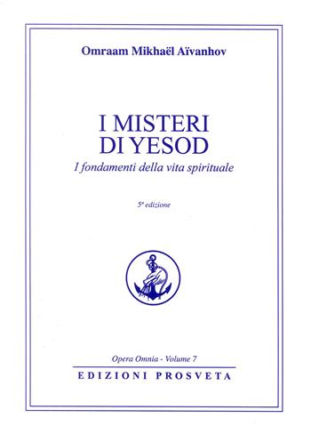 I misteri di Iesod. La purezza nella vita spirituale. Nuova ediz. - Omraam Mikhaël Aïvanhov - Libro Prosveta 2019 | Libraccio.it