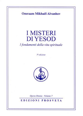 I misteri di Iesod. La purezza nella vita spirituale. Nuova ediz. - Omraam Mikhaël Aïvanhov - Libro Prosveta 2019 | Libraccio.it