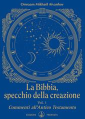 La Bibbia, specchio della creazione. Vol. 1: Commenti all'Antico Testamento