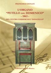 L'organo «Petillo cav. Domenico» 1863 del Centro commerciale Donatello. Ediz. illustrata
