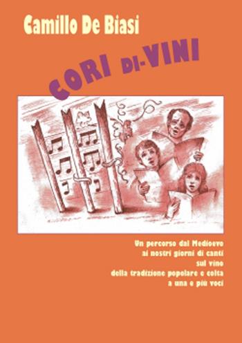 Cori di-Vini. Un percorso dal medioevo ai giorni nostri di canti della tradizione popolare e colta sul vino. Con CD Audio  - Libro Armelin Musica 2010, En clara vox | Libraccio.it