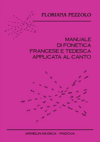 Manuale di fonetica francese e tedesca applicata al canto. CD Audio. Con libro - Floriana Pezzolo - Libro Armelin Musica 2005, Manuali | Libraccio.it