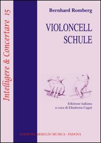 Violoncell Schule. Ediz. italiana - Bernhard Romberg - Libro Armelin Musica 2011, Intelligere & concertare | Libraccio.it