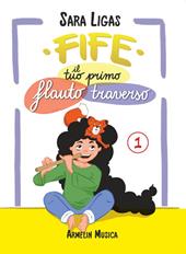 Fife, il tuo primo flauto traverso. Vol. 1