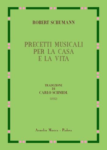 Precetti musicali per la casa e la vita (1892) - Robert Schumann - Libro Armelin Musica 2013, Biblioteca economica musicale | Libraccio.it