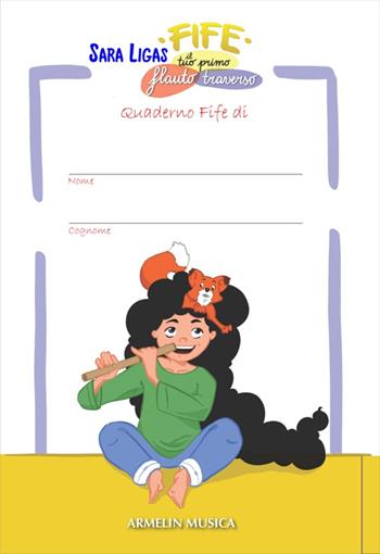 Quaderno di Fife. Il tuo primo flauto traverso - Sara Ligas - Libro Armelin Musica 2014, Passatempo dilettevole dei musicisti | Libraccio.it