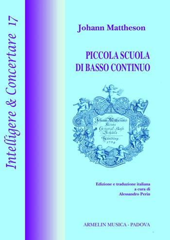 Piccola scuola di basso continuo - Johann Mattheson - Libro Armelin Musica 2014, Intelligere & concertare | Libraccio.it
