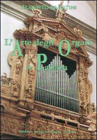 L'arte degli organi a Padova - Alberto Sabatini - Libro Armelin Musica 2000, Manuali | Libraccio.it