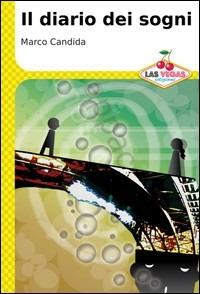 Il diario dei sogni - Marco Candida - Libro Las Vegas 2008, I jackpot | Libraccio.it