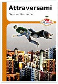 Attraversami - Christian Mascheroni - Libro Las Vegas 2008, I jackpot | Libraccio.it