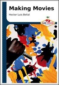 Making movies - Hector Luis Belial - Libro Las Vegas 2009, I jackpot | Libraccio.it