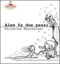 Alex fa due passi - Christian Mascheroni - Libro Las Vegas 2009 | Libraccio.it