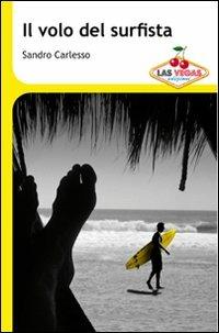Il volo del surfista - Sandro Carlesso - Libro Las Vegas 2011, I jackpot | Libraccio.it