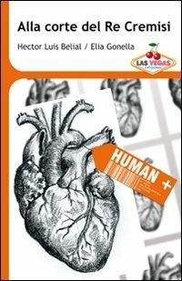 Alla corte del re Cremisi - Hector Luis Belial, Elia Gonella - Libro Las Vegas 2011, I jackpot | Libraccio.it