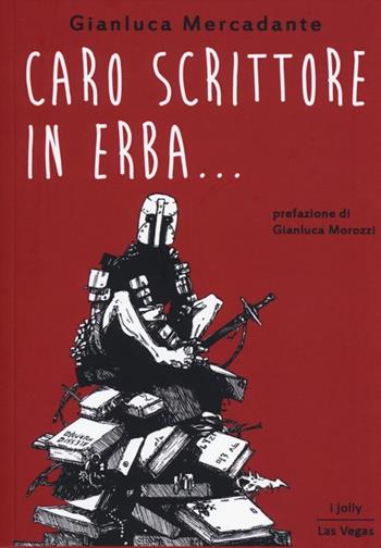 Caro scrittore in erba... - Gianluca Mercadante - Libro Las Vegas 2013, I jolly | Libraccio.it