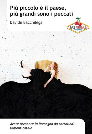 Più piccolo è il paese, più grandi sono i peccati - Davide Bacchilega - Libro Las Vegas 2016, I jackpot | Libraccio.it