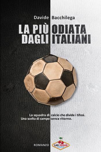 La più odiata dagli italiani - Davide Bacchilega - Libro Las Vegas 2017, I jackpot | Libraccio.it