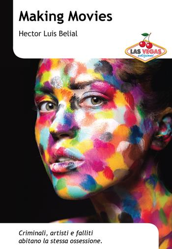 Making movies - Hector Luis Belial - Libro Las Vegas 2017, I jackpot | Libraccio.it