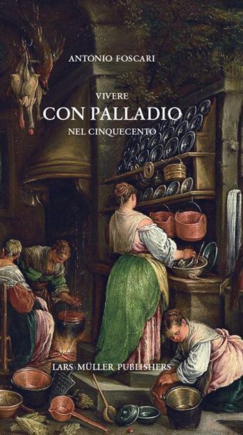 Vivere con Palladio nel Cinquecento. Ediz. italiana e inglese - Antonio Foscari - Libro La Malcontenta 2020 | Libraccio.it