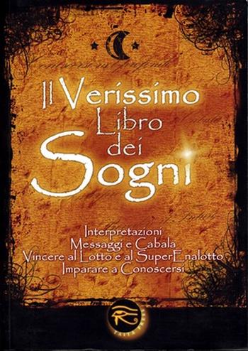 Il verissimo libro dei sogni. Interpretazioni, messaggi e cabala, vincere al Lotto e al Superenalotto. Imparare a conoscersi  - Libro Taita Press 2008 | Libraccio.it