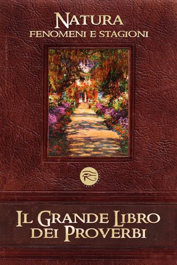 Il grande libro dei proverbi. Vol. 2: Natura: fenomeni e stagioni  - Libro Taita Press 2010 | Libraccio.it