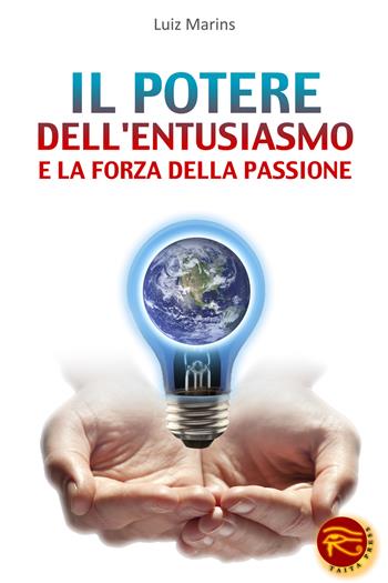 Il potere dell'entusiasmo e la forza della passione - Luiz Marins - Libro Taita Press 2013 | Libraccio.it