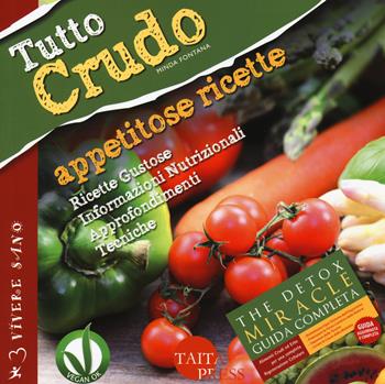 Tutto crudo. Appetitose ricette. Ricette gustose, informazioni nutrizionali, approfondimenti, tecniche. Ediz. illustrata - Minda Fontana - Libro Taita Press 2015, Vivere sano | Libraccio.it