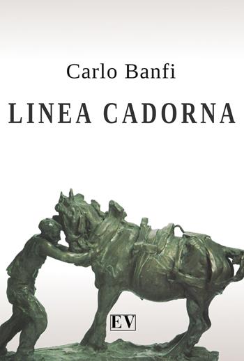 Linea Cadorna - Carlo Banfi - Libro Virgilio Edizioni 2018 | Libraccio.it