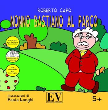 Nonno Bastiano al parco. Ediz. a caratteri grandi - Roberto Capo - Libro Virgilio Edizioni 2019 | Libraccio.it