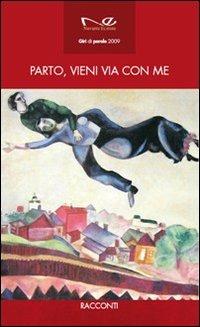 Parto, vieni via con me  - Libro Navarra Editore 2009 | Libraccio.it