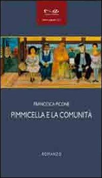 Pimmicella e la comunità - Francesca Picone - Libro Navarra Editore 2010 | Libraccio.it