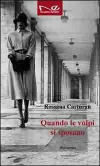 Quando le volpi si sposano - Rossana Carturan - Libro Navarra Editore 2010 | Libraccio.it
