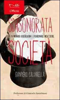 Sdisonorata società. Storie di ordinaria deregulation e straordinarie incazzature - Gianpiero Caldarella - Libro Navarra Editore 2010, Officine | Libraccio.it