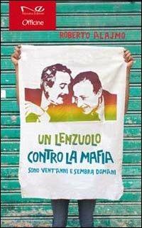Un lenzuolo contro la mafia - Roberto Alajmo - Libro Navarra Editore 2012 | Libraccio.it