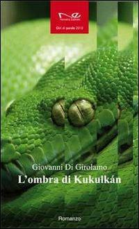 L' ombra di Kukulkán - Giovanni Di Girolamo - Libro Navarra Editore 2012 | Libraccio.it