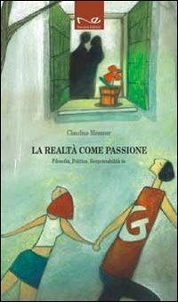 La realtà come passione. Filosofia, politica, responsabilità in Giorgio Gaber - Claudius Messner - Libro Navarra Editore 2013 | Libraccio.it