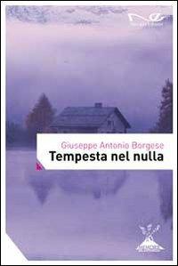 Tempesta nel nulla - Giuseppe A. Borgese - Libro Navarra Editore 2013, Memorie del sottosuolo | Libraccio.it