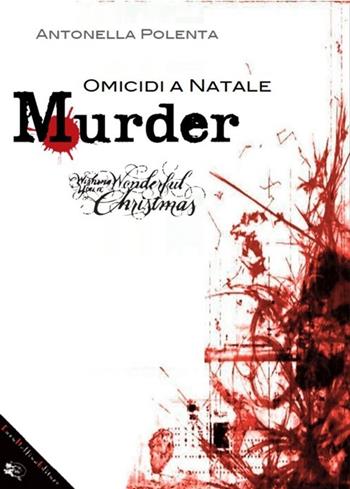 Murder. Omicidi a Natale - Antonella Polenta - Libro Enzo Delfino Editore 2013 | Libraccio.it
