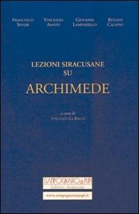 Lezioni siracusane su Archimede - Vincenzo La Rocca - Libro Sampognaro & Pupi 2007 | Libraccio.it