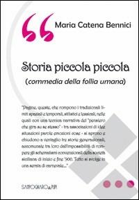 Storia piccola piccola (commedia della follia umana) - M. Caterina Bennici - Libro Sampognaro & Pupi 2008, Liberi | Libraccio.it