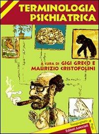Parafrasario di terminologia psichiatrica - Gigi Greco, Maurizio Cristofolini - Libro Sampognaro & Pupi 2008, Ippocratismi | Libraccio.it