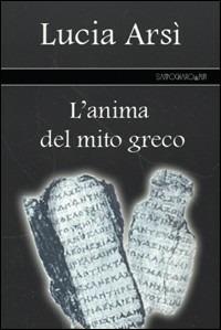 L' anima del mito greco - Lucia Arsì - Libro Sampognaro & Pupi 2009 | Libraccio.it