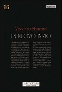 Un nuovo inizio - Vincenzo Maimone - Libro Sampognaro & Pupi 2009 | Libraccio.it