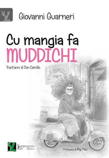 Cu mangia fa Muddichi. Trent'anni al Don Camillo - Giovanni Guarneri - Libro Sampognaro & Pupi 2015 | Libraccio.it