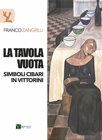 La tavola vuota. Simboli cibari in Vittorini - Franco Zangrilli - Libro Sampognaro & Pupi 2018 | Libraccio.it