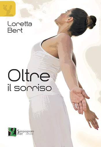 Oltre il sorriso - Loretta Bert - Libro Sampognaro & Pupi 2019 | Libraccio.it