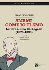 Amami come io ti amo. Lettere a Lina Barbagallo (1875-1899)