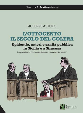 L' Ottocento, il secolo del colera. Epidemie, untori e sanità pubblica in Sicilia e a Siracusa - Giuseppe Astuto - Libro Sampognaro & Pupi 2021, Identità e testimonianze | Libraccio.it